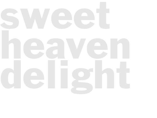 SWEET HEAVEN DELIGHT