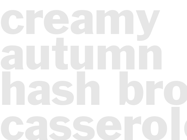 CREAMY AUTUMN HASH BROWN CASSEROLE