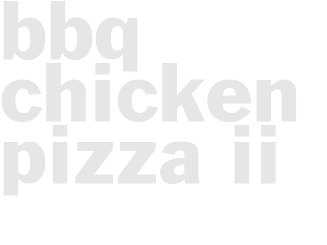 BBQ CHICKEN PIZZA II