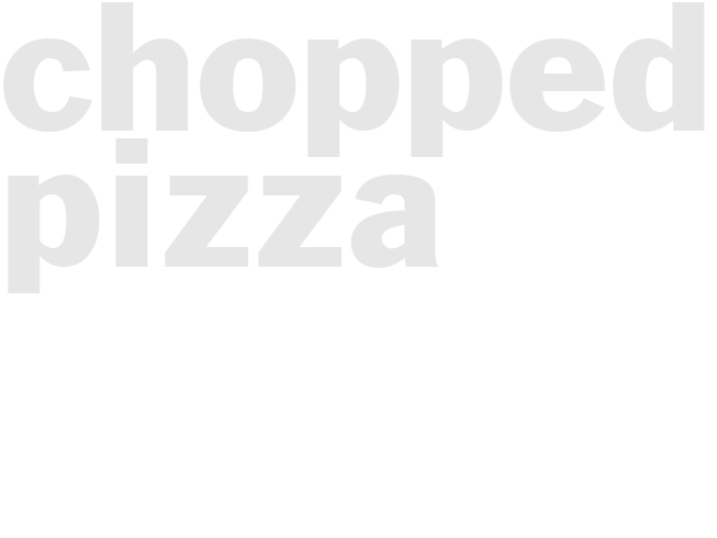 CHOPPED PIZZA