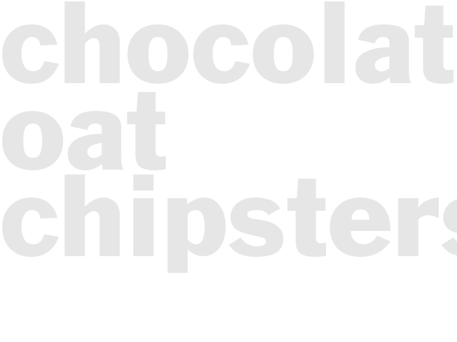 CHOCOLATE OAT CHIPSTERS