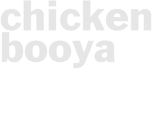 CHICKEN BOOYA