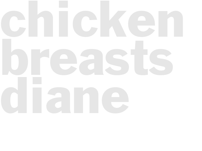 CHICKEN BREASTS DIANE 