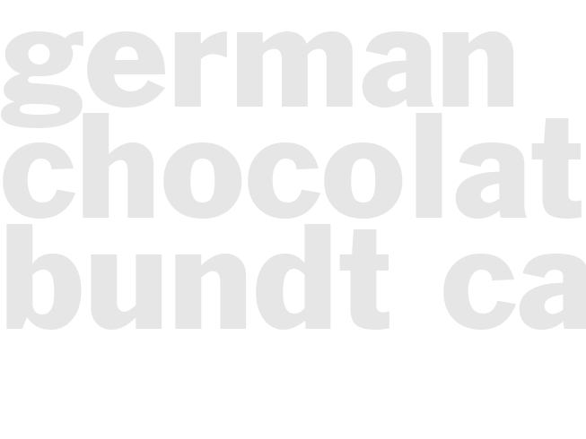 GERMAN CHOCOLATE BUNDT CAKE