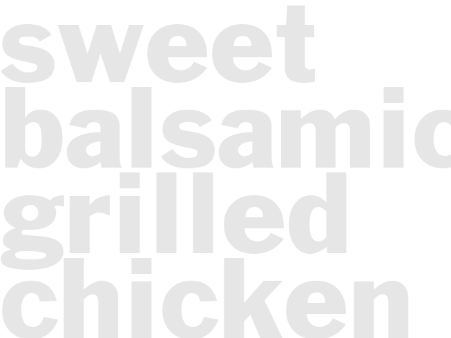 SWEET BALSAMIC GRILLED CHICKEN