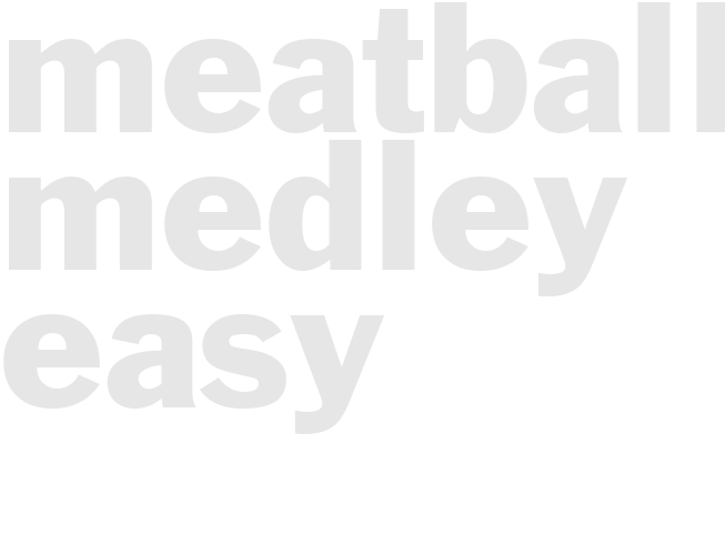 MEATBALL MEDLEY - Easy
