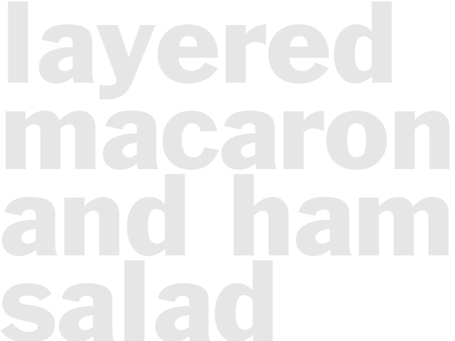 LAYERED MACARONI AND HAM SALAD