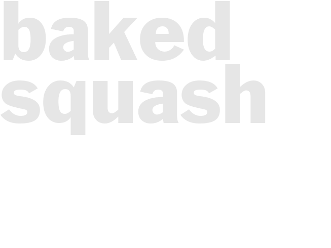 BAKED SQUASH