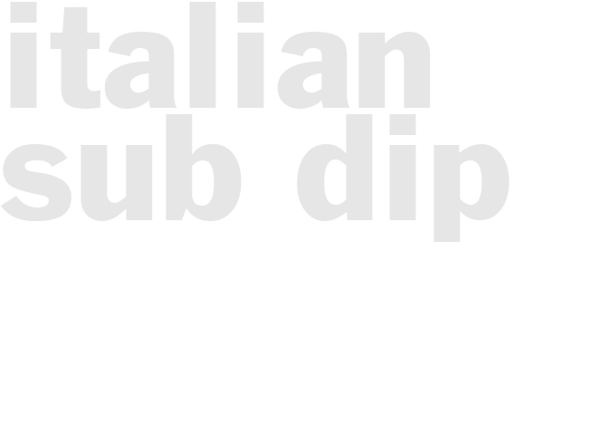 ITALIAN SUB DIP