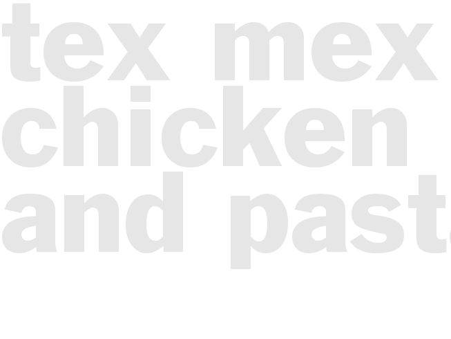 TEX-MEX CHICKEN AND PASTA