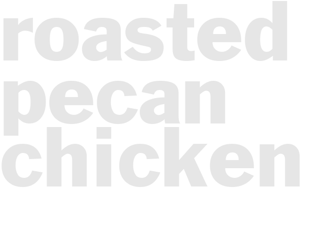 ROASTED PECAN CHICKEN  