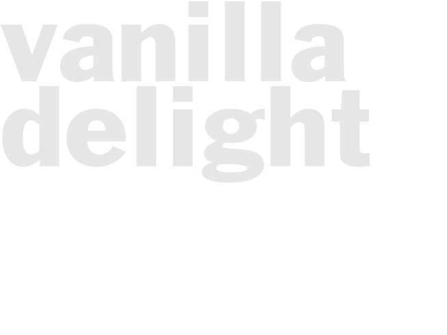VANILLA DELIGHT