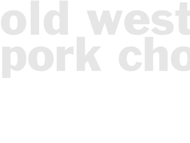 OLD WEST PORK CHOPS