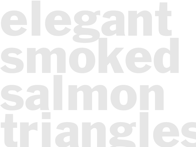 ELEGANT SMOKED SALMON TRIANGLES