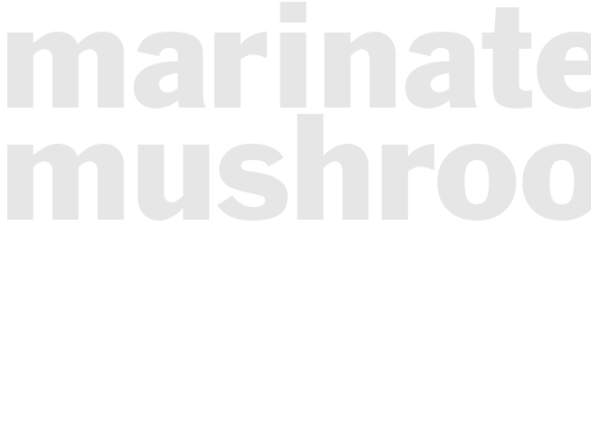 MARINATED MUSHROOMS