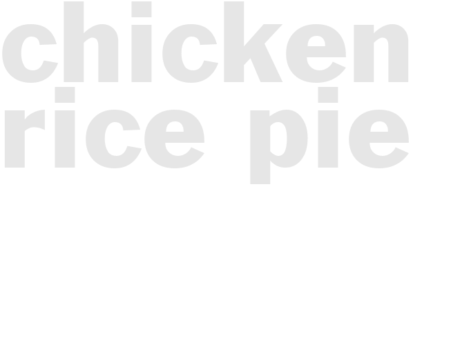 CHICKEN RICE PIE