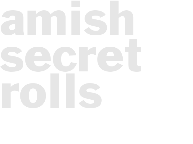 AMISH SECRET ROLLS 