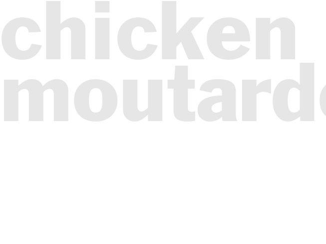 CHICKEN MOUTARDE