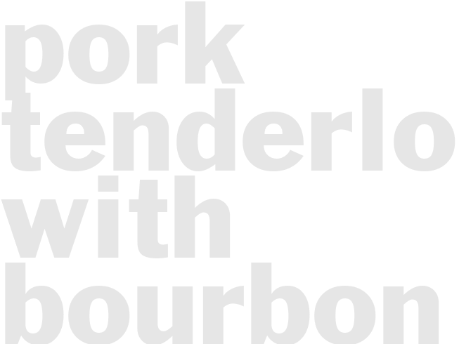 PORK TENDERLOIN WITH BOURBON SAUCE