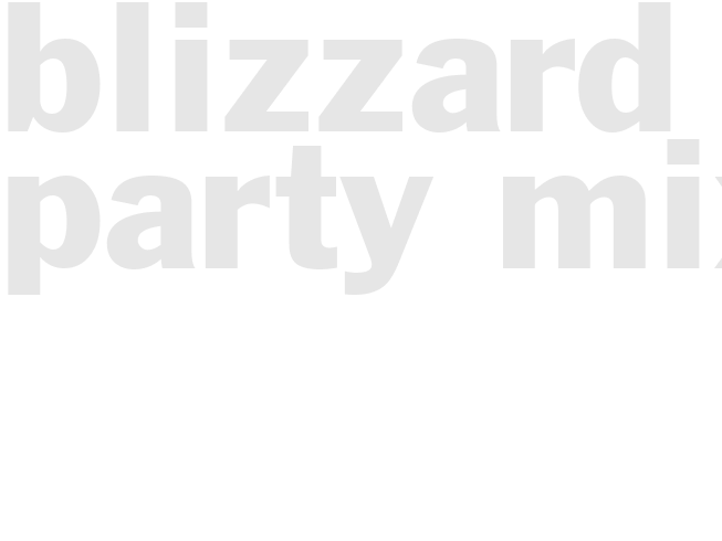 BLIZZARD PARTY MIX