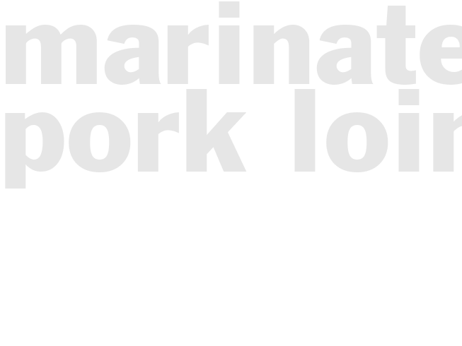 MARINATED PORK LOIN