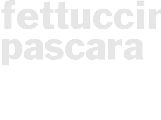 FETTUCCINE PASCARA