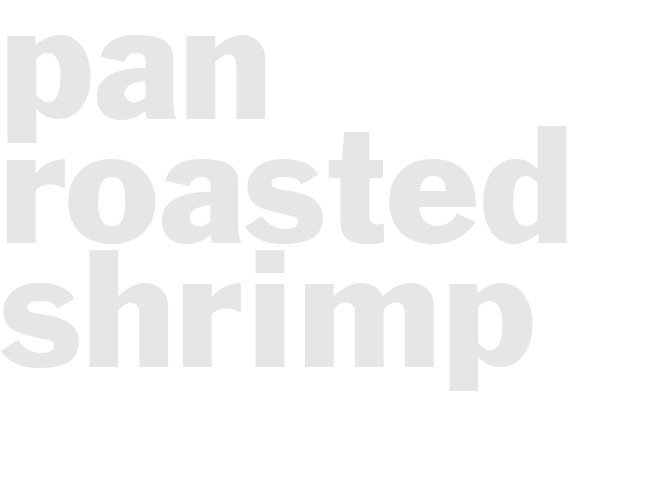 PAN-ROASTED SHRIMP