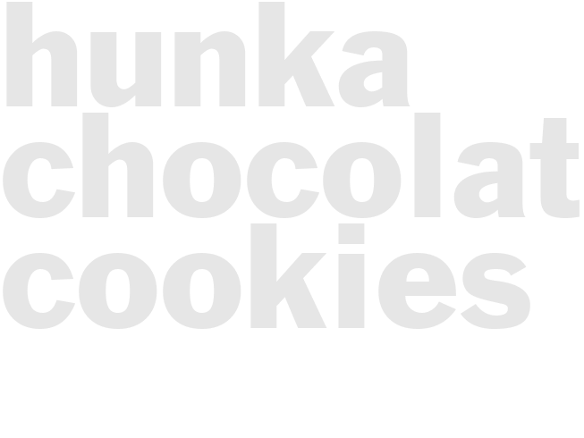 HUNKA CHOCOLATE COOKIES