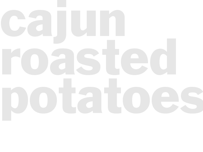 CAJUN ROASTED POTATOES