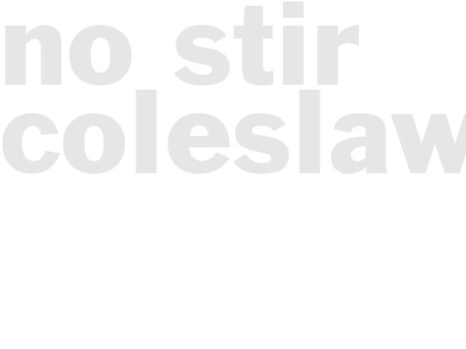 NO STIR COLESLAW