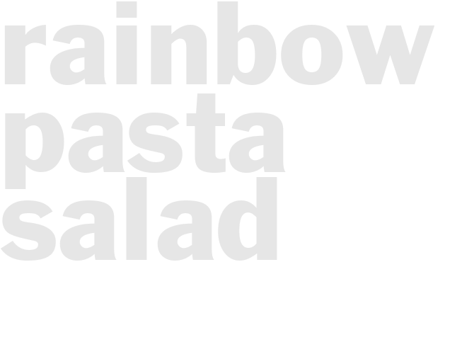 RAINBOW PASTA SALAD