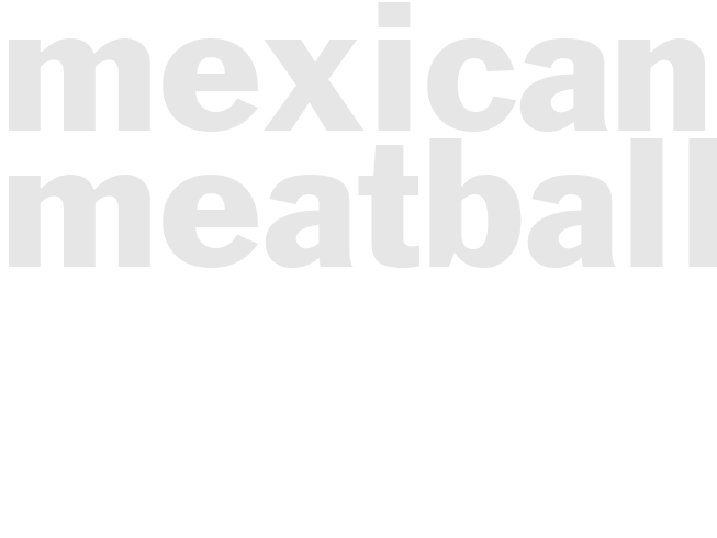MEXICAN MEATBALLS