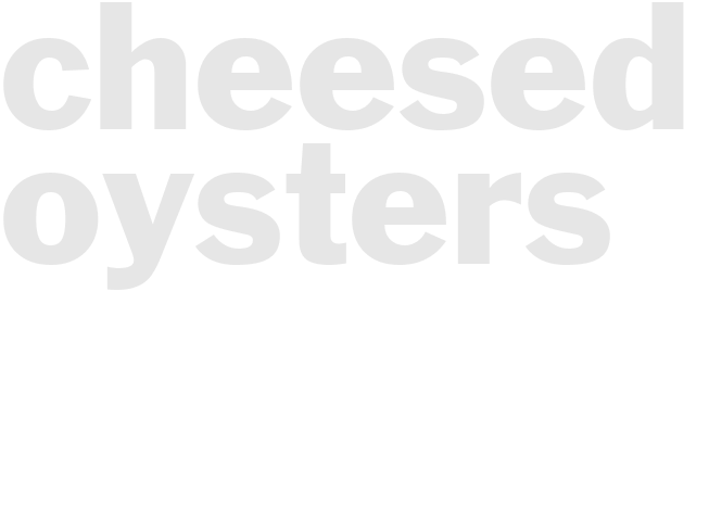 CHEESED OYSTERS