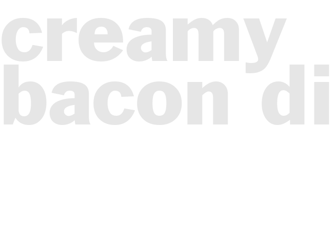 CREAMY BACON DIP