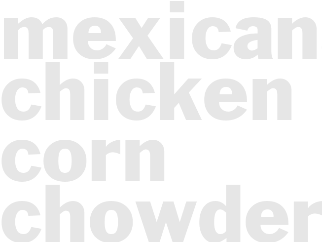 MEXICANA CHICKEN & CORN CHOWDER