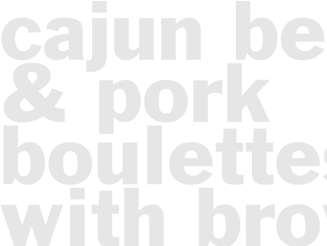 CAJUN BEEF & PORK BOULETTES WITH BROWN SAUCE