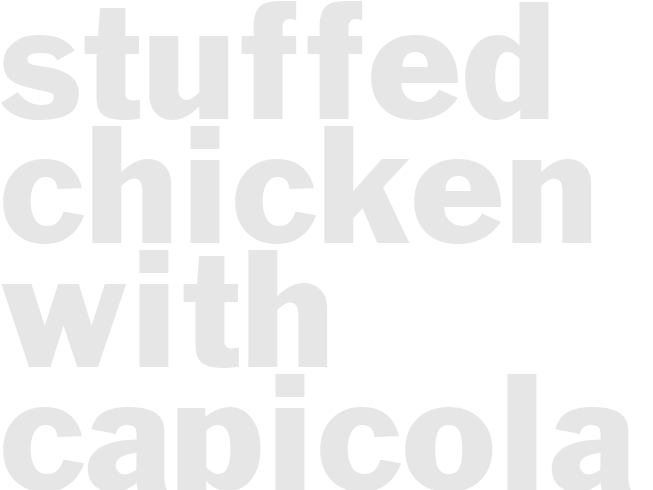 STUFFED CHICKEN WITH CAPICOLA