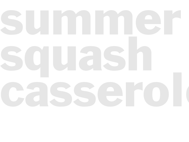 SUMMER SQUASH CASSEROLE