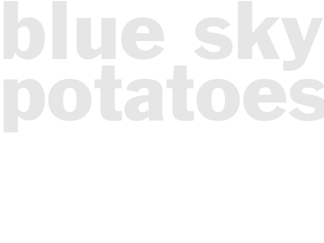 BLUE SKY POTATOES