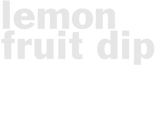 LEMON FRUIT DIP