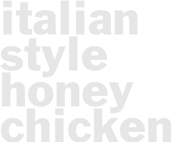 ITALIAN-STYLE HONEY CHICKEN TENDERLOINS
