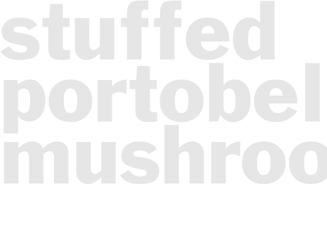 STUFFED PORTOBELLO MUSHROOMS