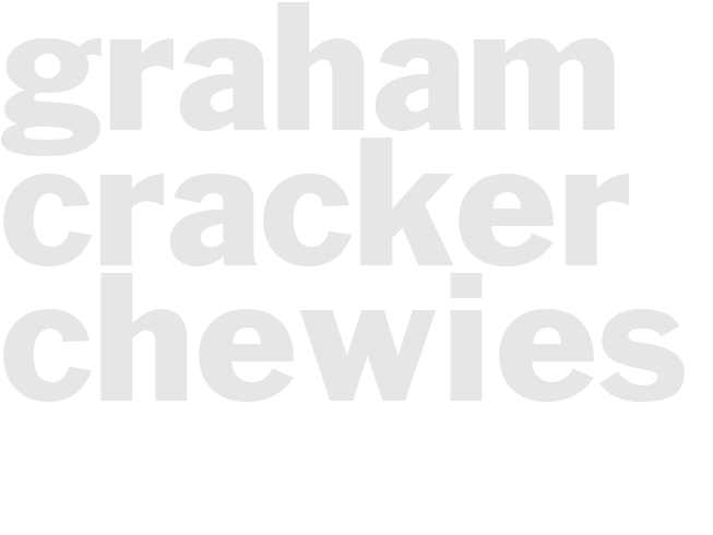 GRAHAM CRACKER CHEWIES
