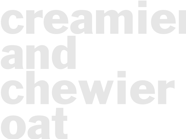 CREAMIER AND CHEWIER OAT COOKIES