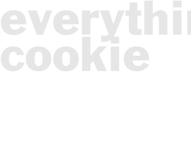 EVERYTHING COOKIE