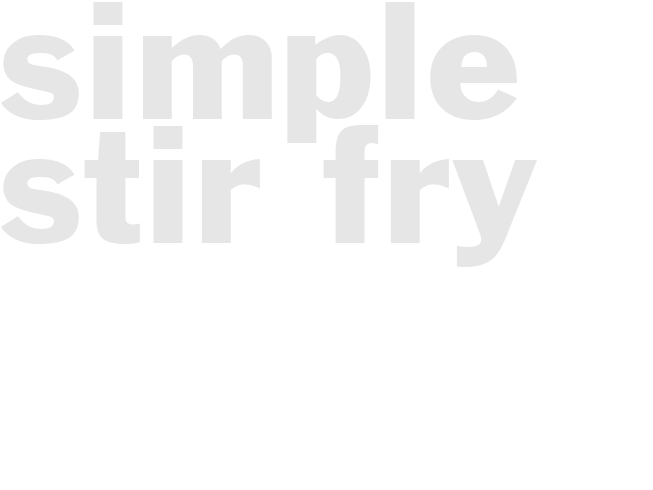 SIMPLE STIR-FRY