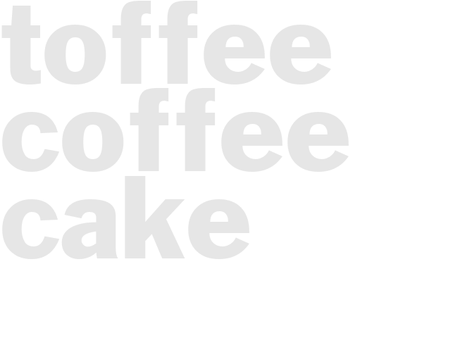 TOFFEE COFFEE CAKE