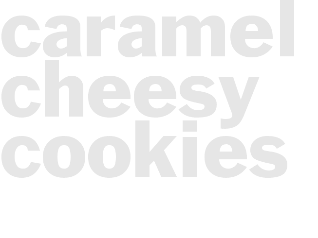 CARAMEL CHEESY COOKIES