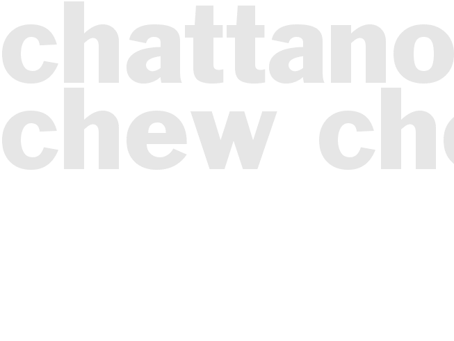 CHATTANOOGA CHEW CHEWS