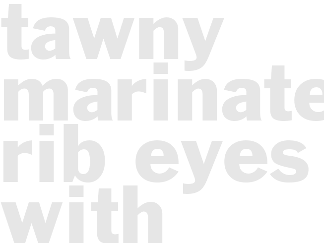 TAWNY MARINATED RIB-EYES WITH MUSHROOM RAGOO